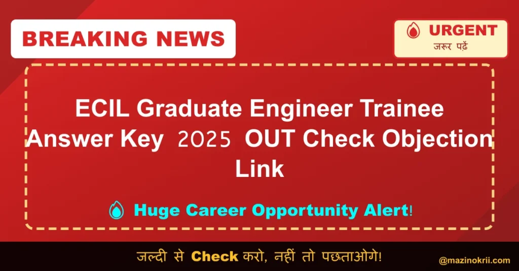 ECIL Graduate Engineer Trainee Answer Key 2025 OUT Check Objection Link