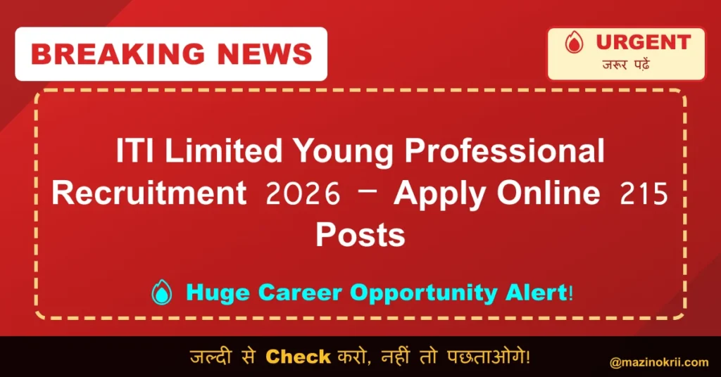 ITI Limited Young Professional Recruitment 2026 – Apply Online 215 Posts