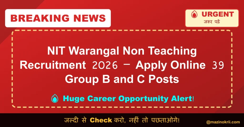 NIT Warangal Non Teaching Recruitment 2026 – Apply Online 39 Group B and C Posts