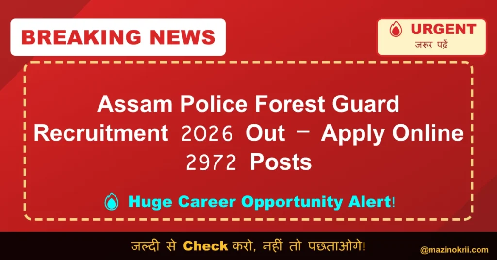 Assam Police Forest Guard Recruitment 2026 Out – Apply Online 2972 Posts