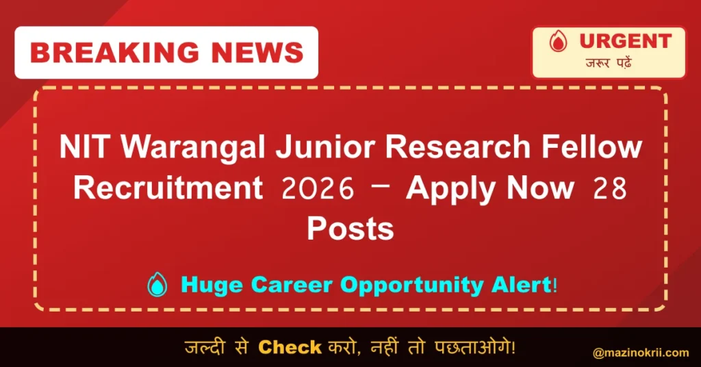 NIT Warangal Junior Research Fellow Recruitment 2026 – Apply Now 28 Posts