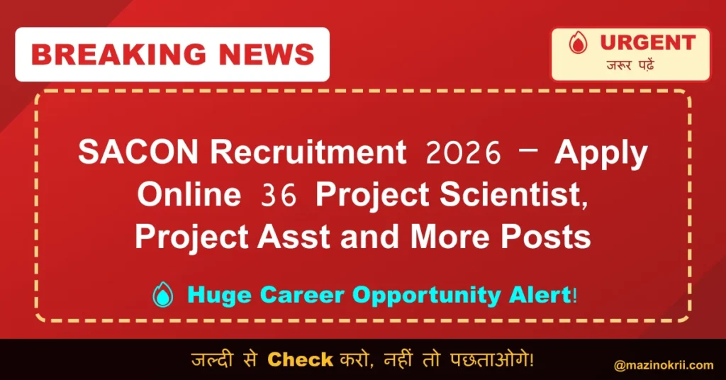 SACON Recruitment 2026 – Apply Online 36 Project Scientist, Project Asst and More Posts