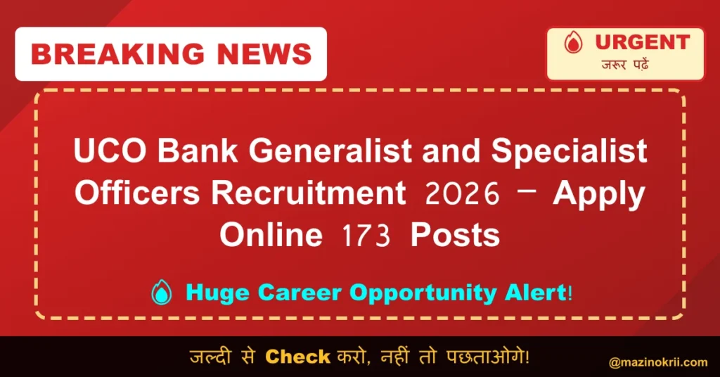 UCO Bank Generalist and Specialist Officers Recruitment 2026 – Apply Online 173 Posts