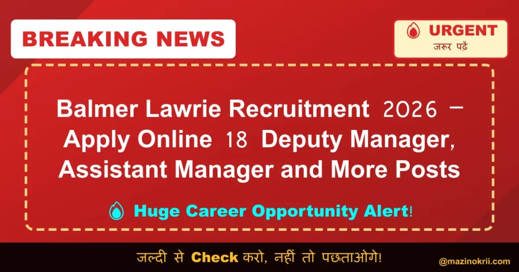 Balmer Lawrie Recruitment 2026 – Apply Online 18 Deputy Manager, Assistant Manager and More Posts