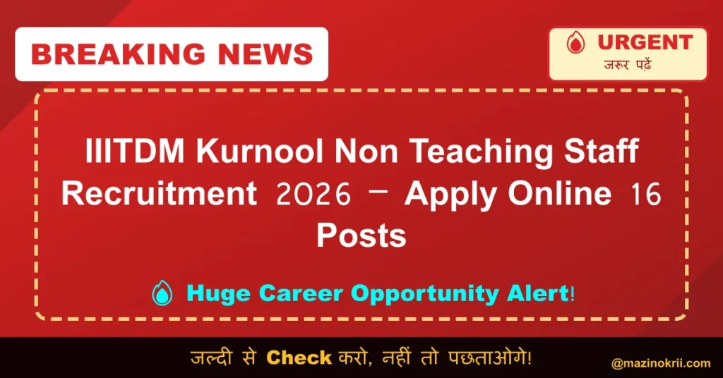 IIITDM Kurnool Non Teaching Staff Recruitment 2026 – Apply Online 16 Posts