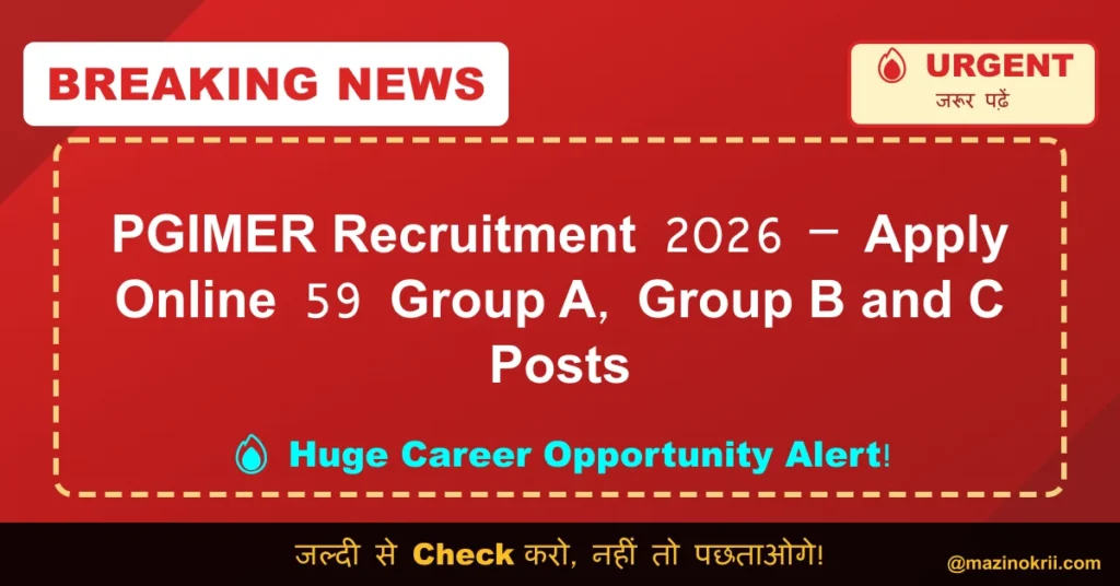 PGIMER Recruitment 2026 – Apply Online 59 Group A, Group B and C Posts