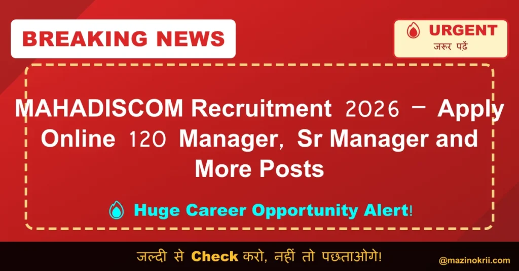 MAHADISCOM Recruitment 2026 – Apply Online 120 Manager, Sr Manager and More Posts