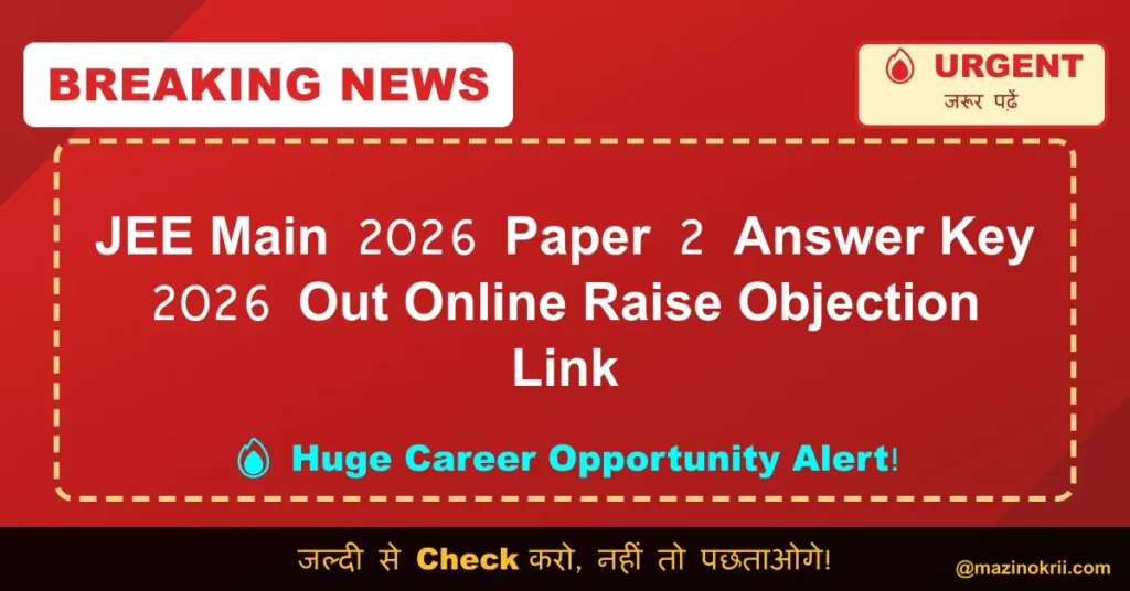 JEE Main 2026 Paper 2 Answer Key 2026 Out Online Raise Objection Link