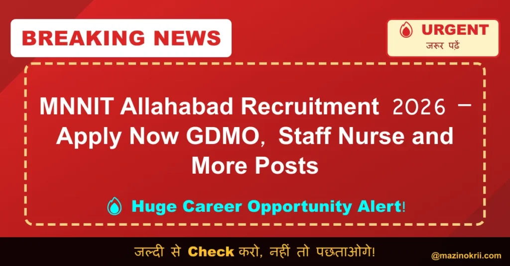 MNNIT Allahabad Recruitment 2026 – Apply Now GDMO, Staff Nurse and More Posts