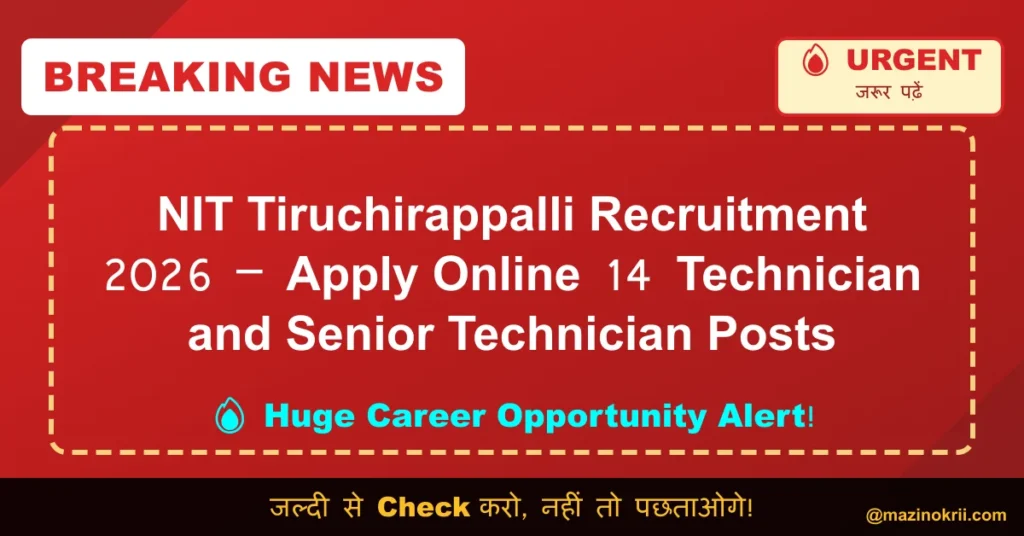 NIT Tiruchirappalli Recruitment 2026 – Apply Online 14 Technician and Senior Technician Posts